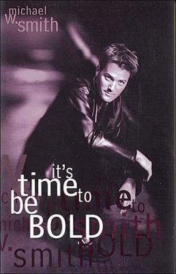 It's Time to Be Bold 0849933366 Book Cover