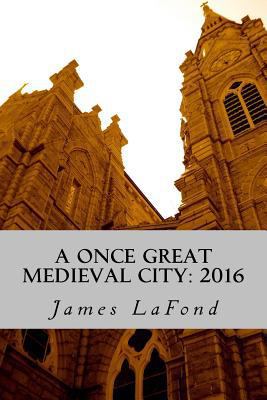 A Once Great Medieval City: 2016: Impressions o... 1534731210 Book Cover