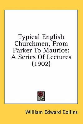 Typical English Churchmen, From Parker To Mauri... 1436535328 Book Cover