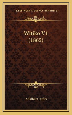 Witiko V1 (1865) [German] 1167298829 Book Cover