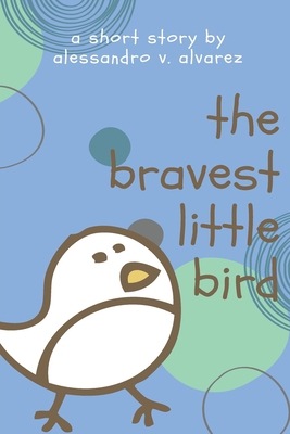 The Bravest Little Bird B08SGRQ452 Book Cover