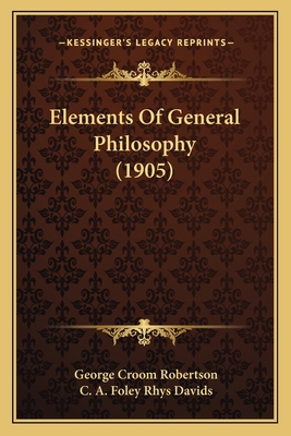 Elements Of General Philosophy (1905) 1164038745 Book Cover