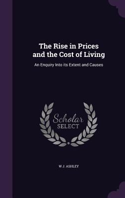 The Rise in Prices and the Cost of Living: An E... 1356147569 Book Cover