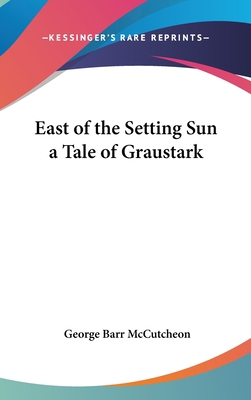 East of the Setting Sun a Tale of Graustark 0548019347 Book Cover