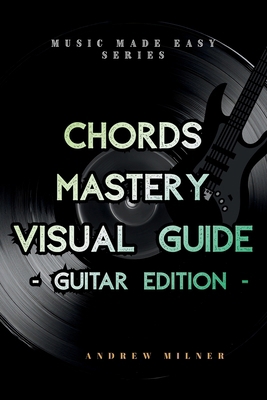Chords Mastery Visual Guide - Guitar Edition 1917745214 Book Cover
