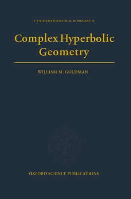 Complex Hyperbolic Geometry 019853793X Book Cover