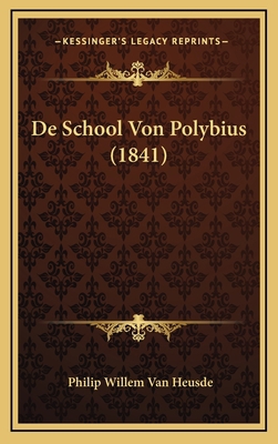 De School Von Polybius (1841) [Dutch] 1167858549 Book Cover