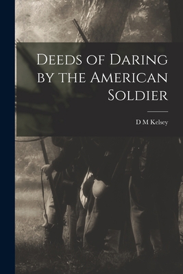 Deeds of Daring by the American Soldier 1017681430 Book Cover