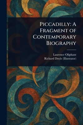 Piccadilly: A Fragment of Contemporary Biography 1023170272 Book Cover