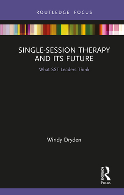 Single-Session Therapy and Its Future: What SST... 0367616513 Book Cover