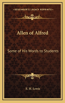 Allen of Alfred: Some of His Words to Students 1163367869 Book Cover