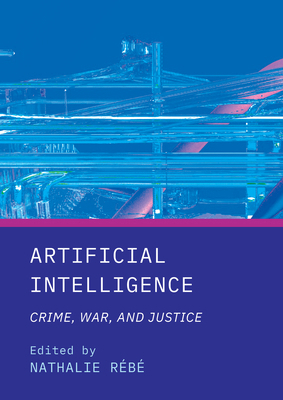 Artificial Intelligence: Crime, War, and Justice 180441302X Book Cover