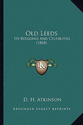 Old Leeds: Its Byegones And Celebrities (1868) 1166963144 Book Cover