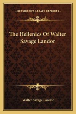 The Hellenics Of Walter Savage Landor 1163237345 Book Cover