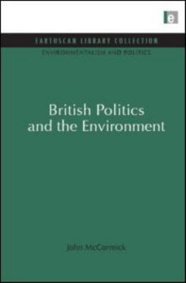 British Politics and the Environment 1849710074 Book Cover