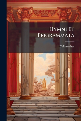 Hymni Et Epigrammata [Latin] 1141643189 Book Cover