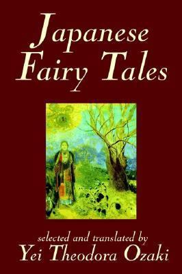 Japanese Fairy Tales by Yei Theodora Ozaki, Cla... 1592249191 Book Cover
