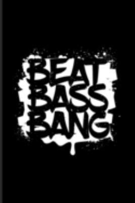 Beat Bass Bang: Dj Quotes About Music Journal | Notebook | Workbook For Dance Club, Electronic Music, Deep Techno, New Age Movement, Metal, Hard Rock & Punk Fans - 6x9 - 100 Blank Lined Pages