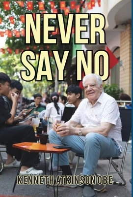 Never Say No: My Journey from Saddleworth to Sa... 9888904655 Book Cover