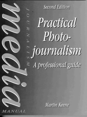 Practical Photojournalism, A Professional Guide 0240514327 Book Cover