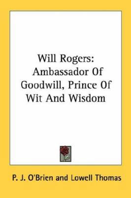 Will Rogers: Ambassador Of Goodwill, Prince Of ... 143046545X Book Cover