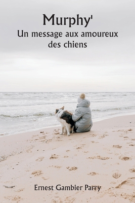 Murphy' Un message aux amoureux des chiens [French] 935994050X Book Cover