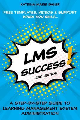 LMS Success: A Step-by-Step Guide to Learning M... 0986246921 Book Cover