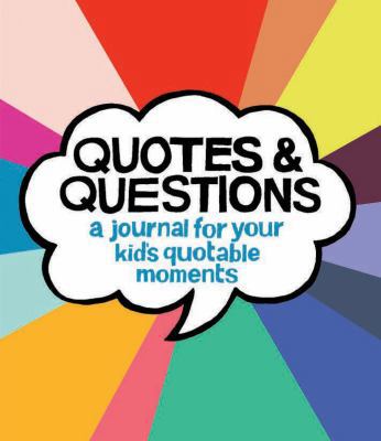 Quotes & Questions: A Journal for Your Kid's Qu... 1452170363 Book Cover