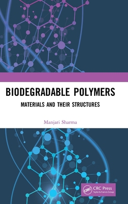Biodegradable Polymers: Materials and Their Str... 0367774763 Book Cover
