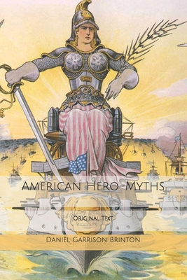 American Hero-Myths: Original Text B084DFZPD3 Book Cover