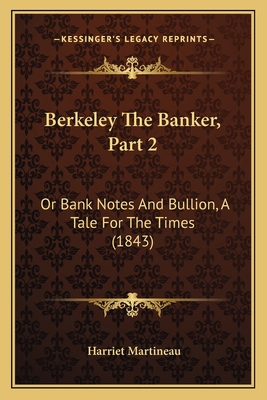 Berkeley The Banker, Part 2: Or Bank Notes And ... 1165338254 Book Cover