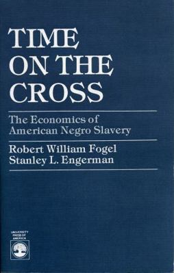 Time on the Cross: The Economics of American Ne... 0819143316 Book Cover