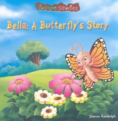 Bella: A Butterfly's Story 1607540991 Book Cover