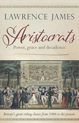 Aristocrats: Power, grace and decadence B09D6DGH9X Book Cover