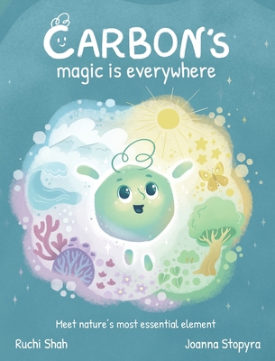 Carbon's Magic is Everywhere: Meet nature's mos... B0F9HQVGPJ Book Cover