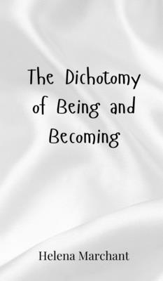The Dichotomy of Being and Becoming 3690800382 Book Cover