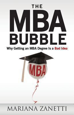 The MBA Bubble: Why Getting an MBA Degree Is a ... 1490942939 Book Cover