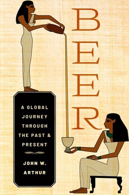 Beer: A Global Journey Through the Past and Pre... 0197776981 Book Cover