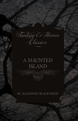 A Haunted Island (Fantasy and Horror Classics) 1447405129 Book Cover