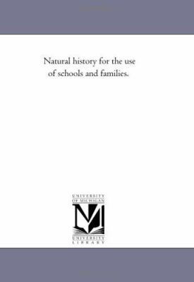 Natural History For the Use of Schools and Fami... 1425540589 Book Cover