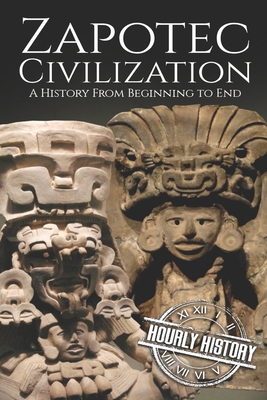 Zapotec Civilization: A History from Beginning ... 1082163090 Book Cover