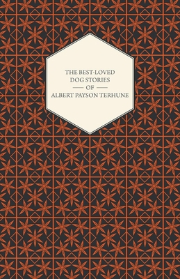 The Best-Loved Dog Stories of Albert Payson Ter... 1447472586 Book Cover