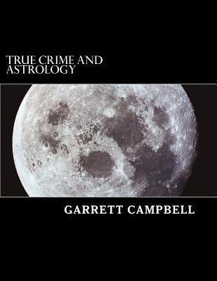 True Crime and Astrology 1478286989 Book Cover