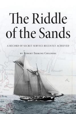 The Riddle of the Sands: A Record of Secret Ser... 1533677344 Book Cover