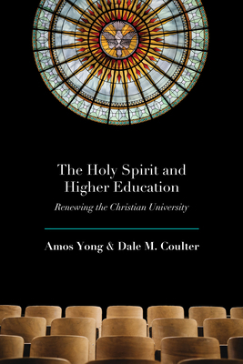 The Holy Spirit and Higher Education: Renewing ... 1481318144 Book Cover