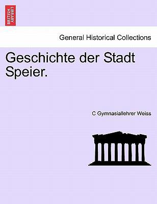 Geschichte Der Stadt Speier. 1241410690 Book Cover
