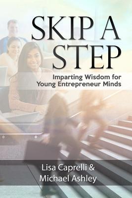 Skip a Step: Imparting Wisdom for Young Entrepr... 1645167801 Book Cover