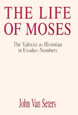 The Life of Moses: The Yahwist as Historian in ... 066422038X Book Cover