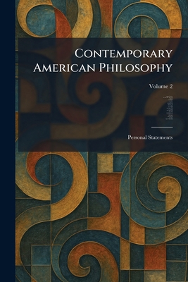 Contemporary American Philosophy: Personal Stat... 1025574516 Book Cover