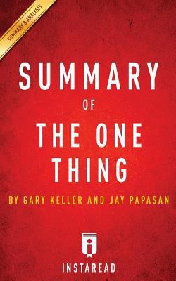 Summary of The ONE Thing: by Gary Keller and Jay Papasan | Includes Analysis 1530729386 Book Cover